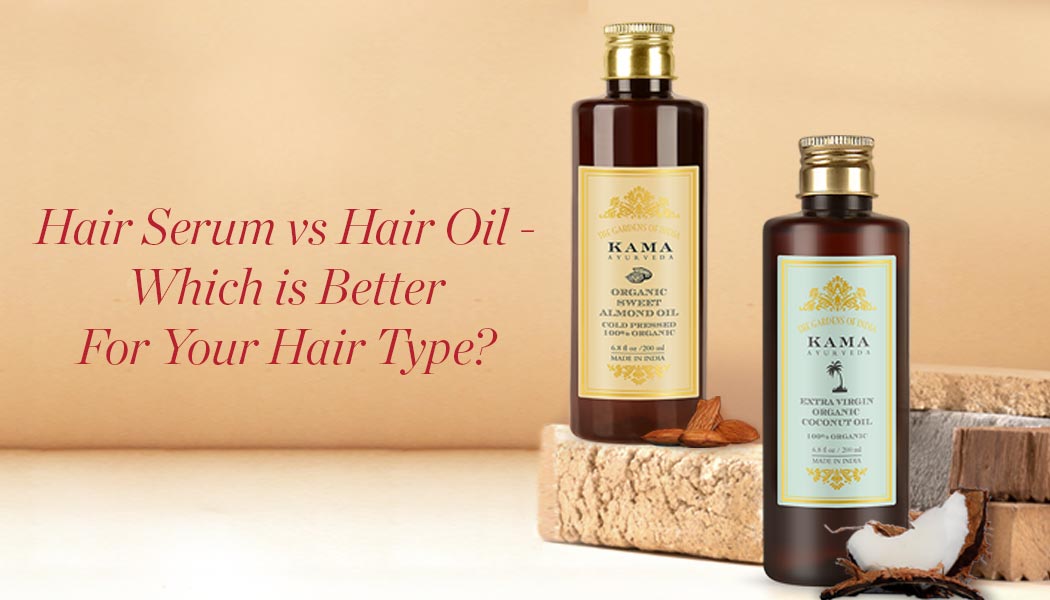 Hair Serum vs Hair Oil - Which Is Better For Your Hair Type?